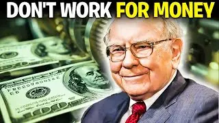 How to let the money work for you instead of you working for money