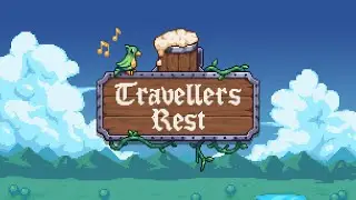 Travellers Rest. tips for beginners 트레블러스 레스트 꿀팁 몇가지
