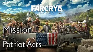 Far Cry 5 Mission Patriot Acts