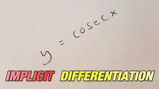 How to differentiate cosecx using implicit differentiation (quick method)