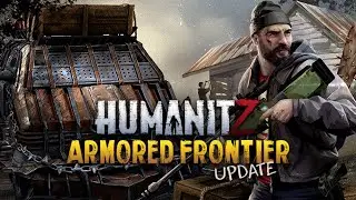 HumanitZ | Armored Frontier Update | indie.io