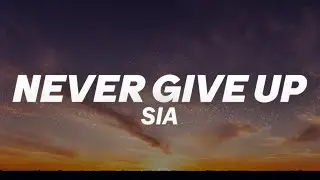 Sia - Never Give Up (Lyrics)