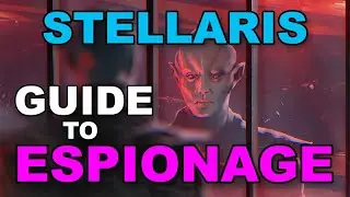 Stellaris Espionage Guide
