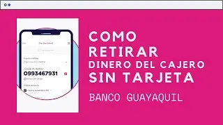 Como retirar dinero del cajero sin tarjeta EFECTIVO MOVIL BANCO GUAYAQUIL envía dinero fácil/rápido