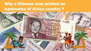 Why a Chinese man printed on banknotes of Africa country?