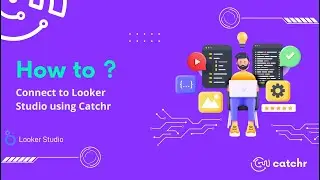 How to use Looker Studio with Catchr ?