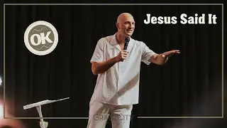 Grace City Church | OK Series Part 2: Jesus Said It | Pastor Andrew Gard