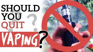 Should You Quit Vaping!? FACTS You NEED to Know!