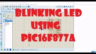 Blinking LED using PIC16F877A with Proteus