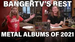 BangerTV's BEST METAL ALBUMS OF 2021 | BangerTV pick our favorite albums