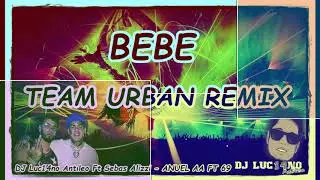 BEBE - 6ix9ine Ft. Anuel AA FT  DJ Luc14no Antileo Ft Sebas Alizzi