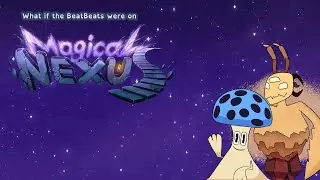 What if the BeatBeats were on Magical Nexus? (ft. @TheFungal)