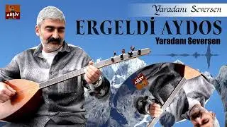 Ergeldi Aydos - Yaradanı Seversen