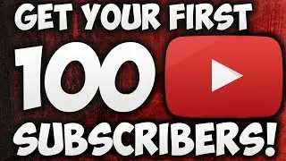 How to Get Your First 100 Subscribers on YouTube in a Month