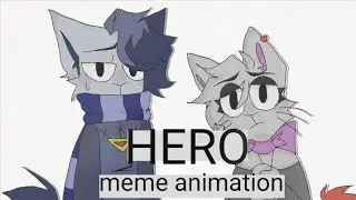 HERO (meme animation) [FC]