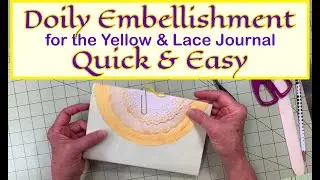 Quick & Easy Doily Book Embellishment for the Yellow & Lacey Journal