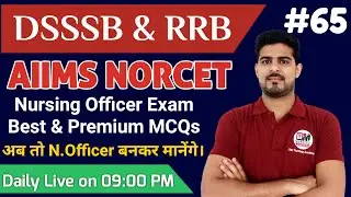 DSSSB, AIIMS NORCET, RRB, JIPMER Nursing Officer Exam BY ANIL KANTIWAL #65