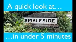 A quick look at Ambleside... in under 5 minutes