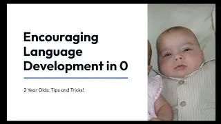 How to Encourage Language Development to 0-2 year Old Kid.