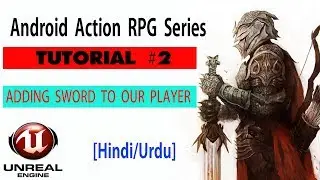 Adding Sword To Our Player - Unreal Engine 4 Android RPG Tutorial [Hindi/Urdu]