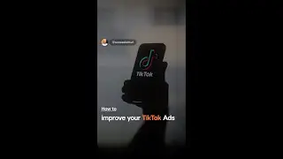 3 ways to improve your Ads on TikTok 