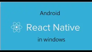 How to install React-Native Android in windows enviroment