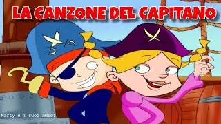 LA CANZONE DEL CAPITANO | Marty e i suoi amici | Canzoni Per Bambini