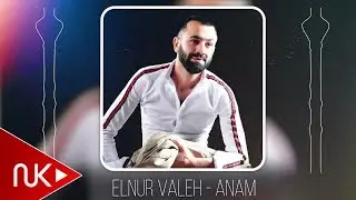 Elnur Valeh - Anam