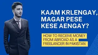 How to receive payments from abroad in Pakistan as a Freelancer | Explained in Urdu
