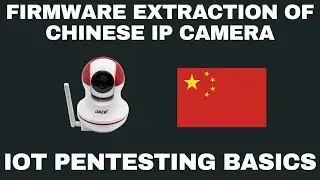 Chinese IP Camera Firmware Extraction - IoT Pentesting Basics