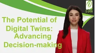 Unlocking the Potential of Digital Twins: Advancing Decision-Making and Efficiency