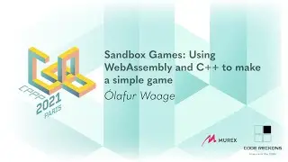 Sandbox Games: Using WebAssembly and C++ to make a simple game - Ólafur Waage - CPPP 2021
