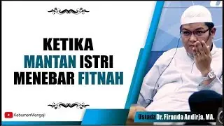 Solusi ketika MANTAN Istri Suka Menebar Fitnah - Ustadz Dr Firanda Andirja, Ma.