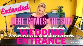 Canon in D x Here Comes The Sun Wedding Entrance (extended version)