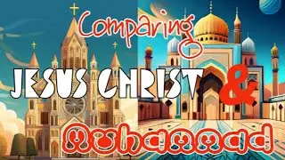 COMPARING JESUS AND MUHAMMAD A Hard look at their lives and legacies