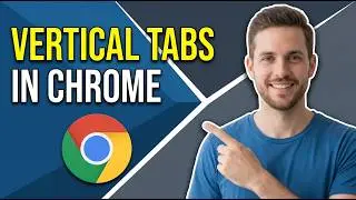 How To Use Vertical Tabs In Chrome (Easy Guide)