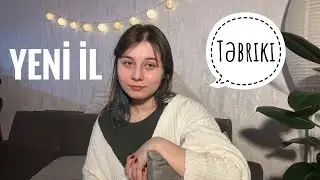 YENİ İL TƏBRİKİ/ məqsədlər, həyatımda baş verənlər