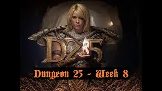 Dungeon 25   Week 8