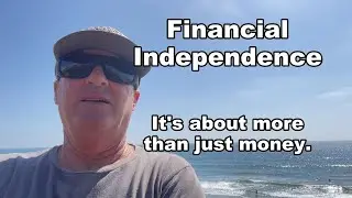 Finacial Independence | It's about more than just money.