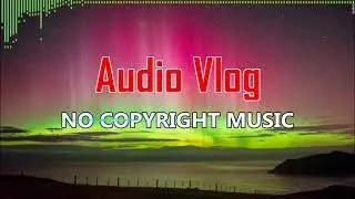 Aurora - Nomyn | Audio Vlog - No Copyright Music