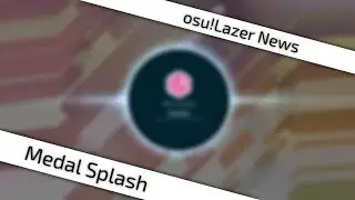 [osu!Lazer News] Medal Splash