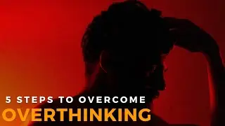 Breaking Free: 5 Steps to Overcoming Overthinking