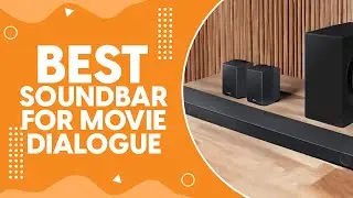 Best Soundbar for Movie Dialogue in 2024 - Hear Every Line Clearly