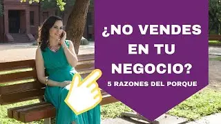 5 razones del porque NO vendes en tu negocio (LA GENTE NO TE COMPRA)
