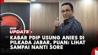 Kabar PDIP Usung Anies Baswedan di Pilkada Jabar, Puan: Lihat Sampai Nanti Sore