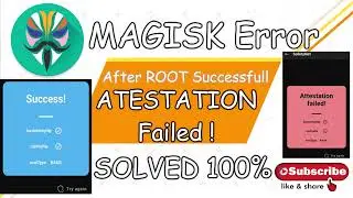 SafetyNet Attestation failed! Magisk Root error 100% tested Solution