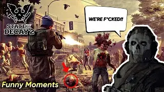 Surviving The Zombie Apocalypse.. What Could Go Wrong | State Of Decay 2 Online