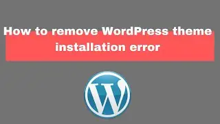 How to remove WordPress theme installation error | NSCODE