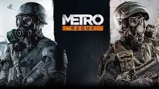 Прохождение METRO Redux в ожидании METRO EXODUS!!!!