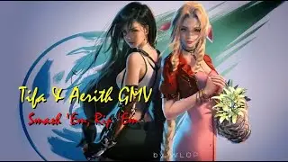 🌸 Final Fantasy VII Remake ~ Tifa Lockhart & Aerith Gainsborough GMV (Smash 'Em, Rip 'Em) 🌸